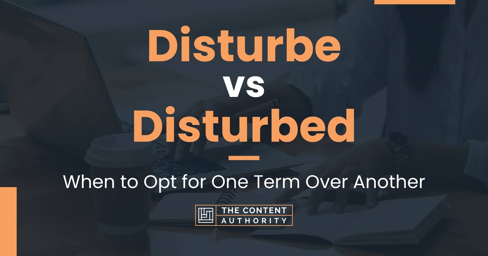 Disturbe vs Disturbed: When to Opt for One Term Over Another