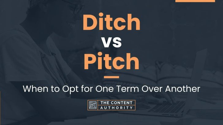Ditch vs Pitch: When to Opt for One Term Over Another