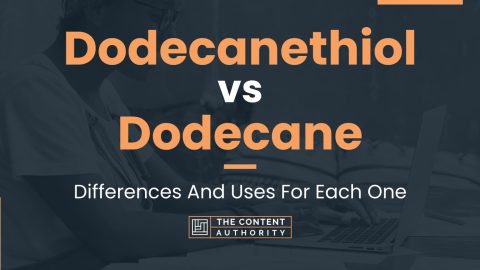 Dodecanethiol vs Dodecane: Differences And Uses For Each One