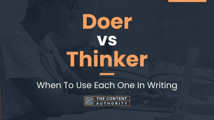 Doer vs Thinker: When To Use Each One In Writing