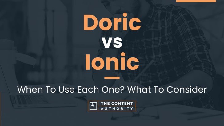 Doric vs Ionic: When To Use Each One? What To Consider