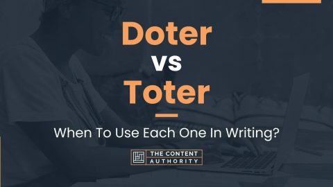 Doter vs Toter: When To Use Each One In Writing?
