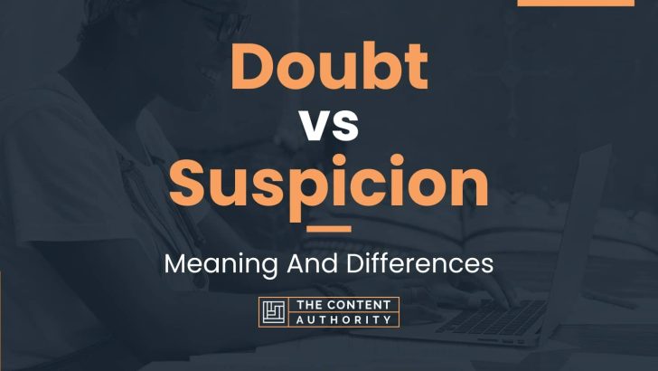 Doubt vs Suspicion: Meaning And Differences