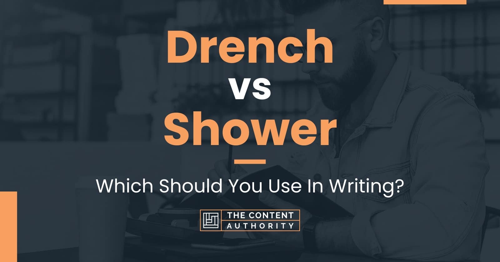 Drench vs Shower Which Should You Use In Writing?