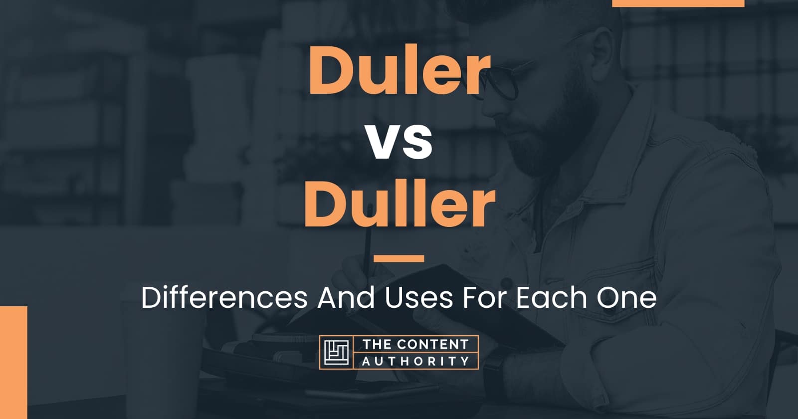 Duler vs Duller: Differences And Uses For Each One