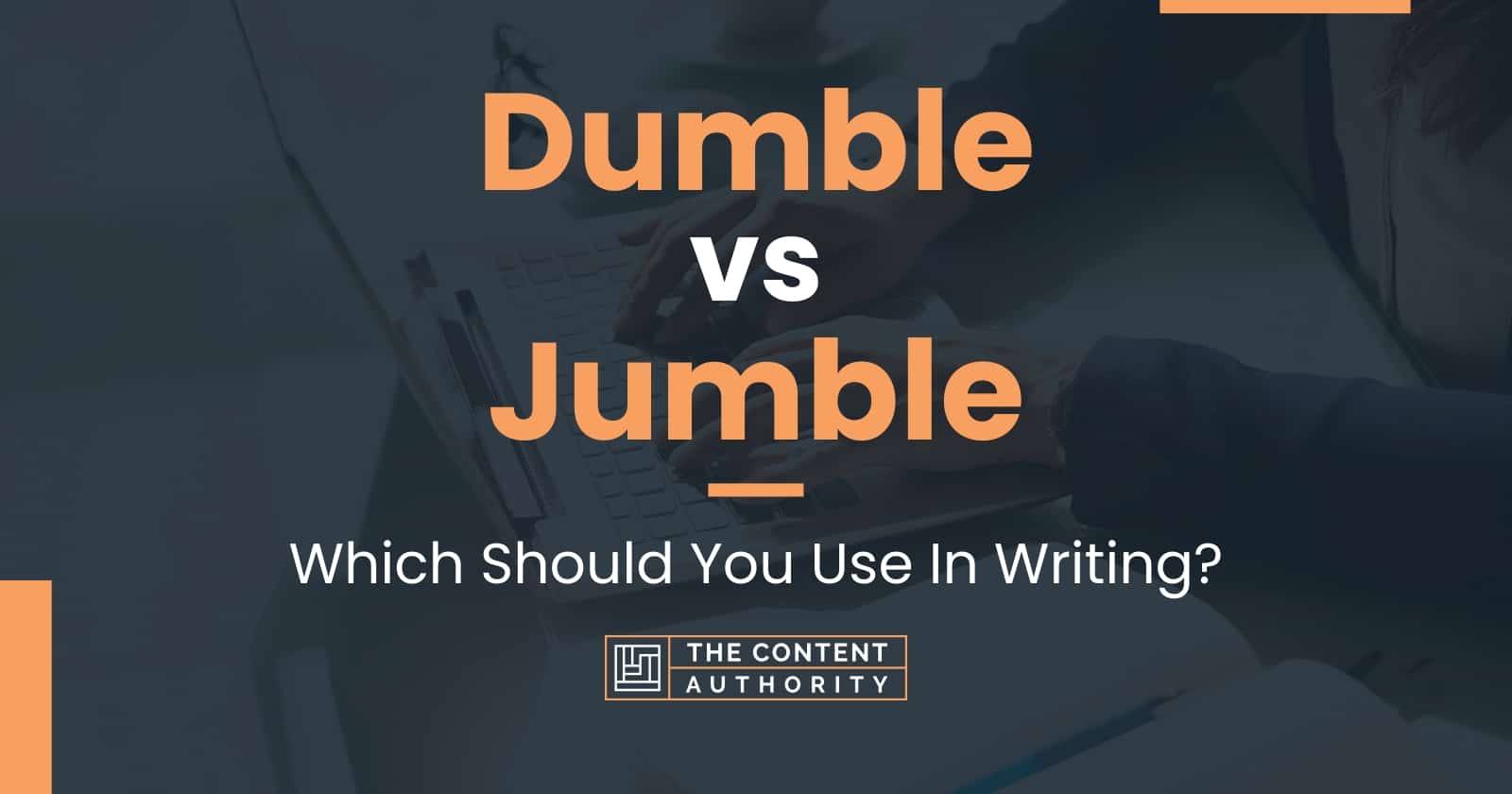 Dumble vs Jumble: Which Should You Use In Writing?