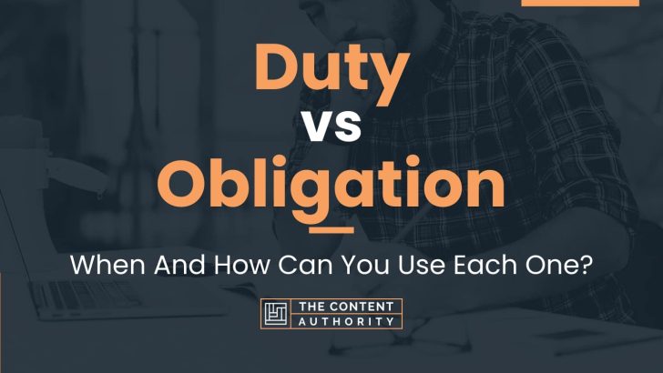 Duty vs Obligation: When And How Can You Use Each One?