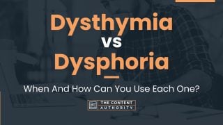 Dysthymia vs Dysphoria: When And How Can You Use Each One?