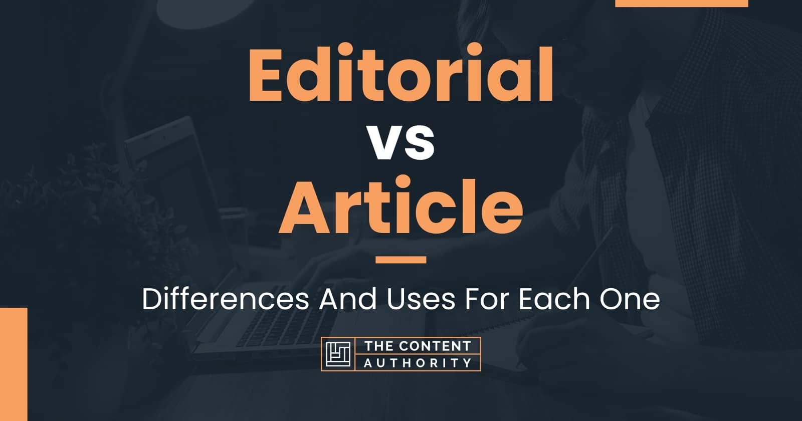 Editorial Vs Article Differences And Uses For Each One