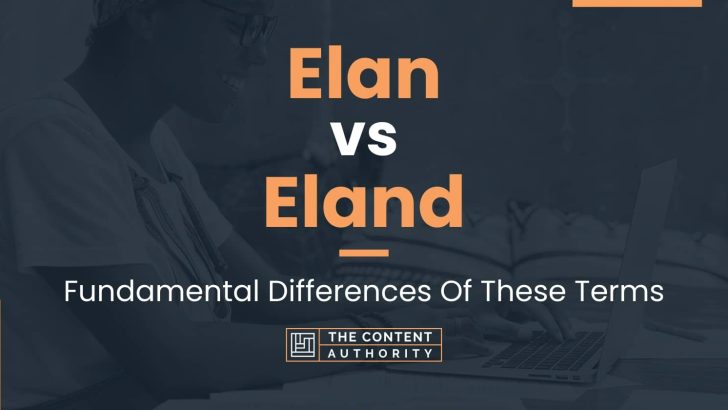 Elan vs Eland: Fundamental Differences Of These Terms