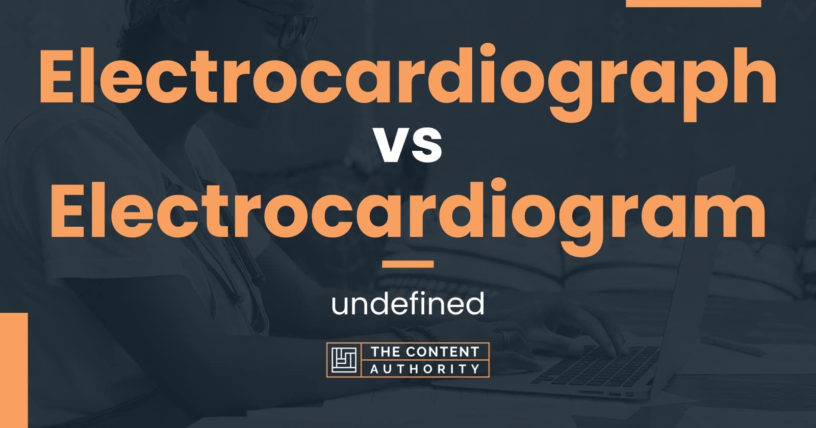 electrocardiograph-vs-electrocardiogram-undefined