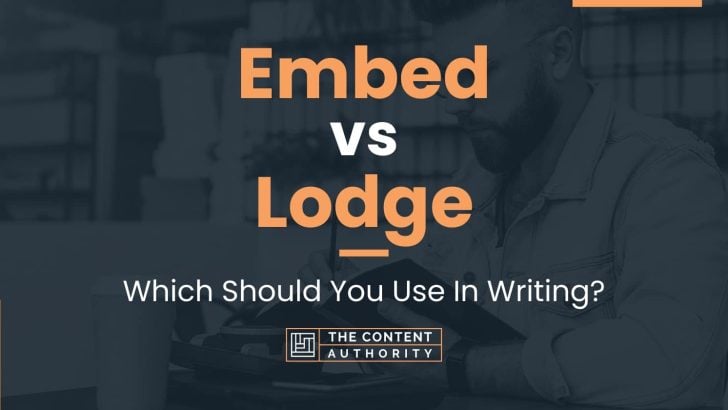 Embed vs Lodge: Which Should You Use In Writing?