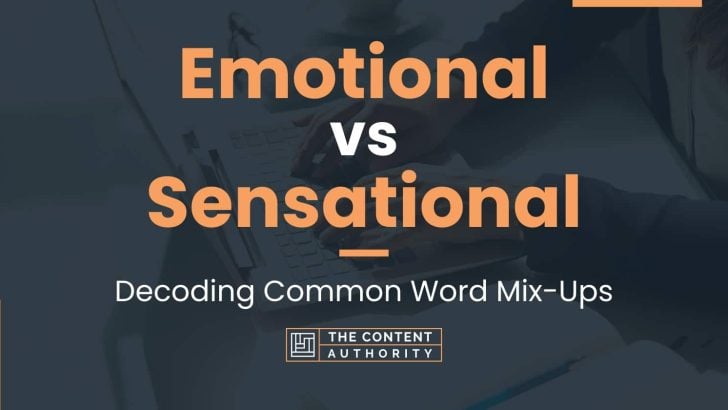 Emotional vs Sensational: Decoding Common Word Mix-Ups