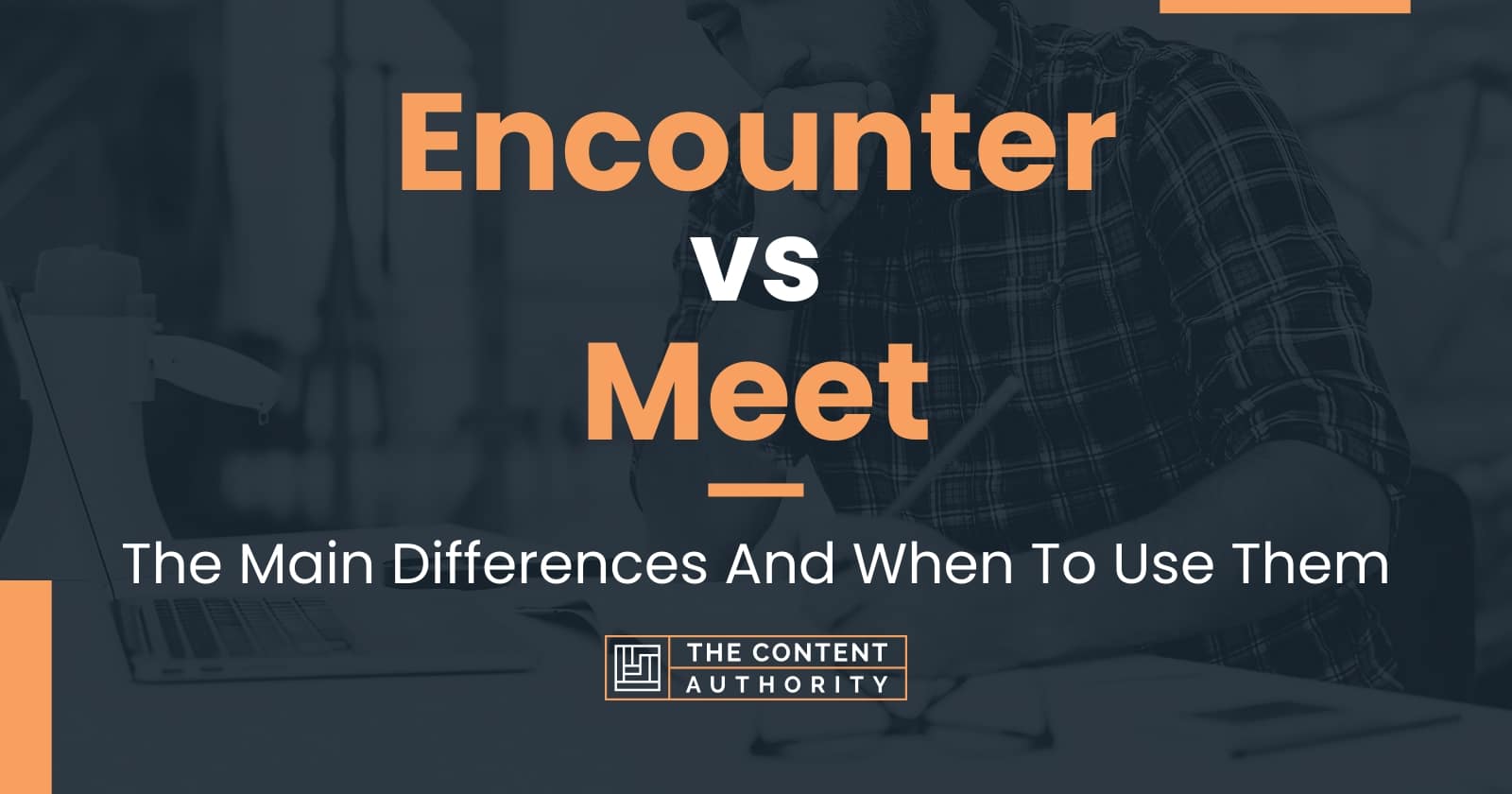 Encounter vs Meet: The Main Differences And When To Use Them