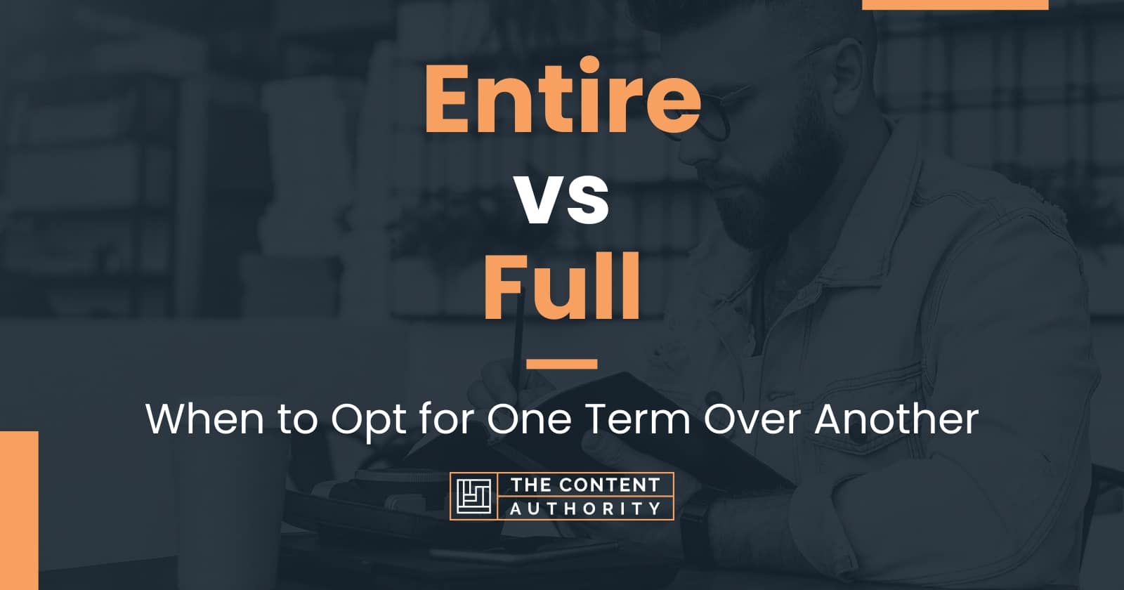 entire-vs-full-when-to-opt-for-one-term-over-another