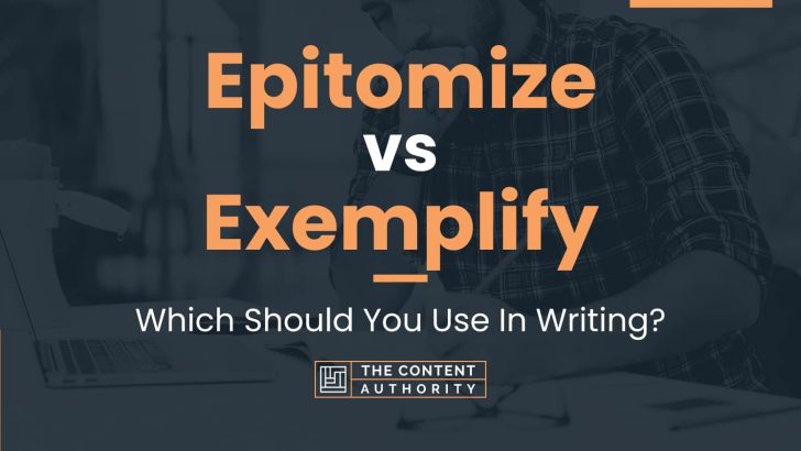 Epitomize vs Exemplify: Which Should You Use In Writing?