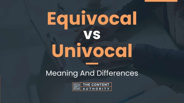 Equivocal vs Univocal: Meaning And Differences