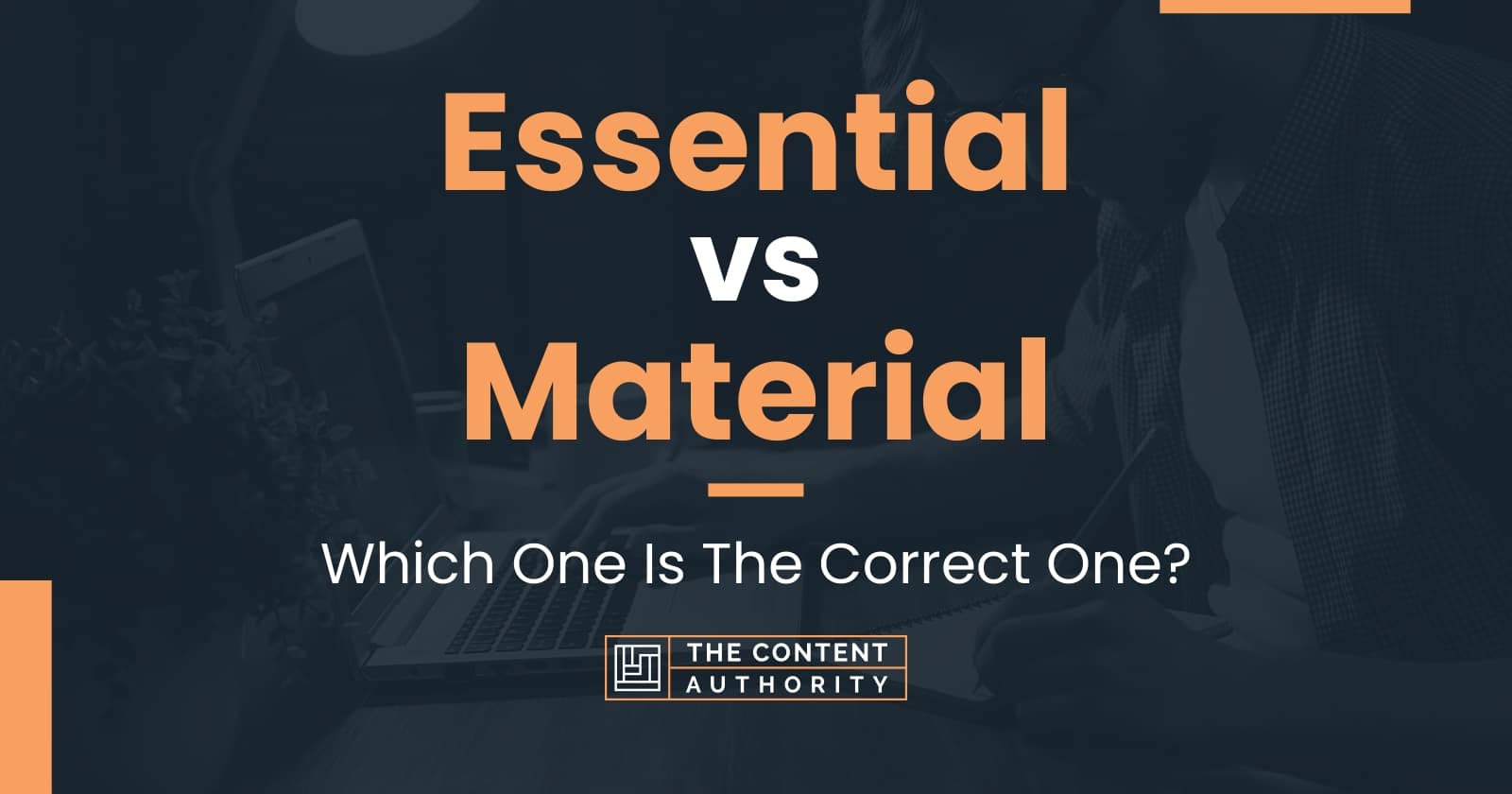 Essential vs Material: Which One Is The Correct One?