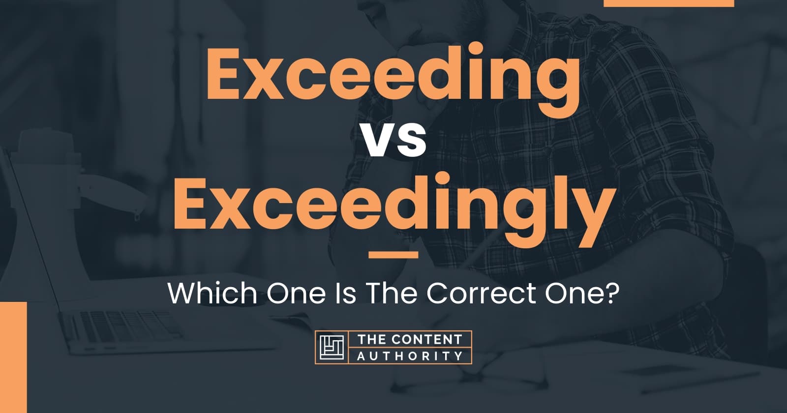 Exceeding Vs Exceedingly: Which One Is The Correct One?