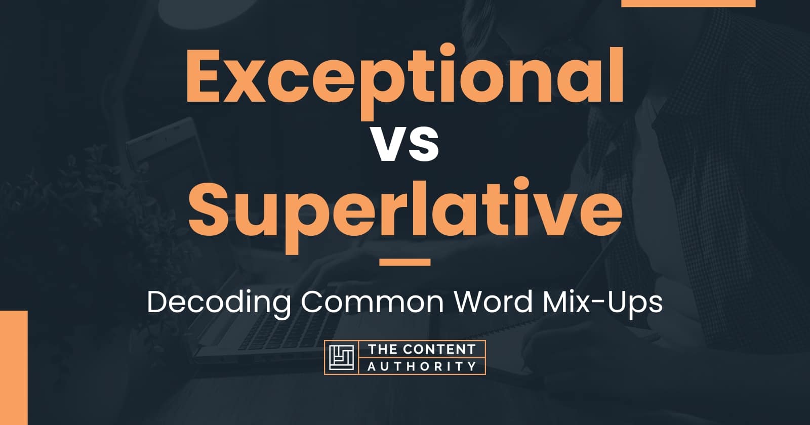 Exceptional vs Superlative: Decoding Common Word Mix-Ups