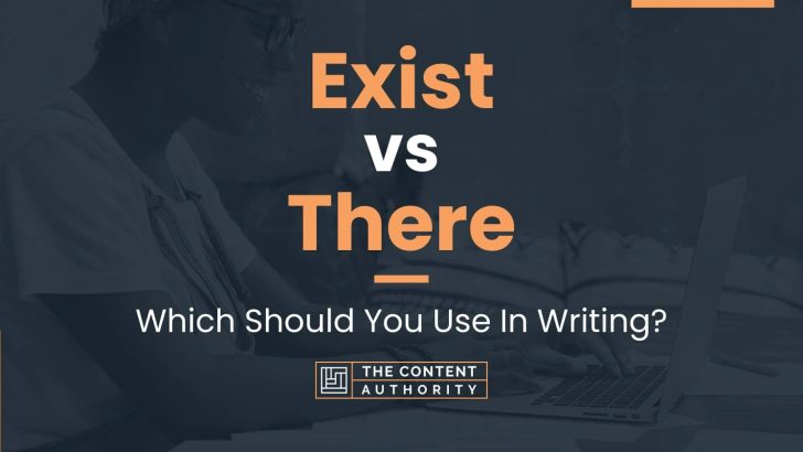 Exist vs There: Which Should You Use In Writing?