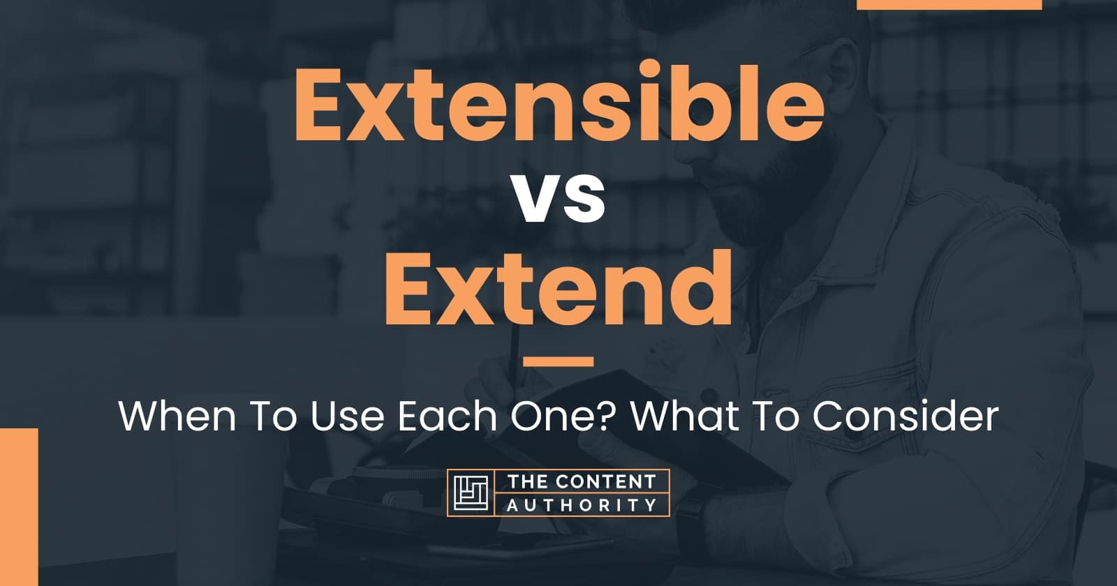 Extensible vs Extend When To Use Each One? What To Consider