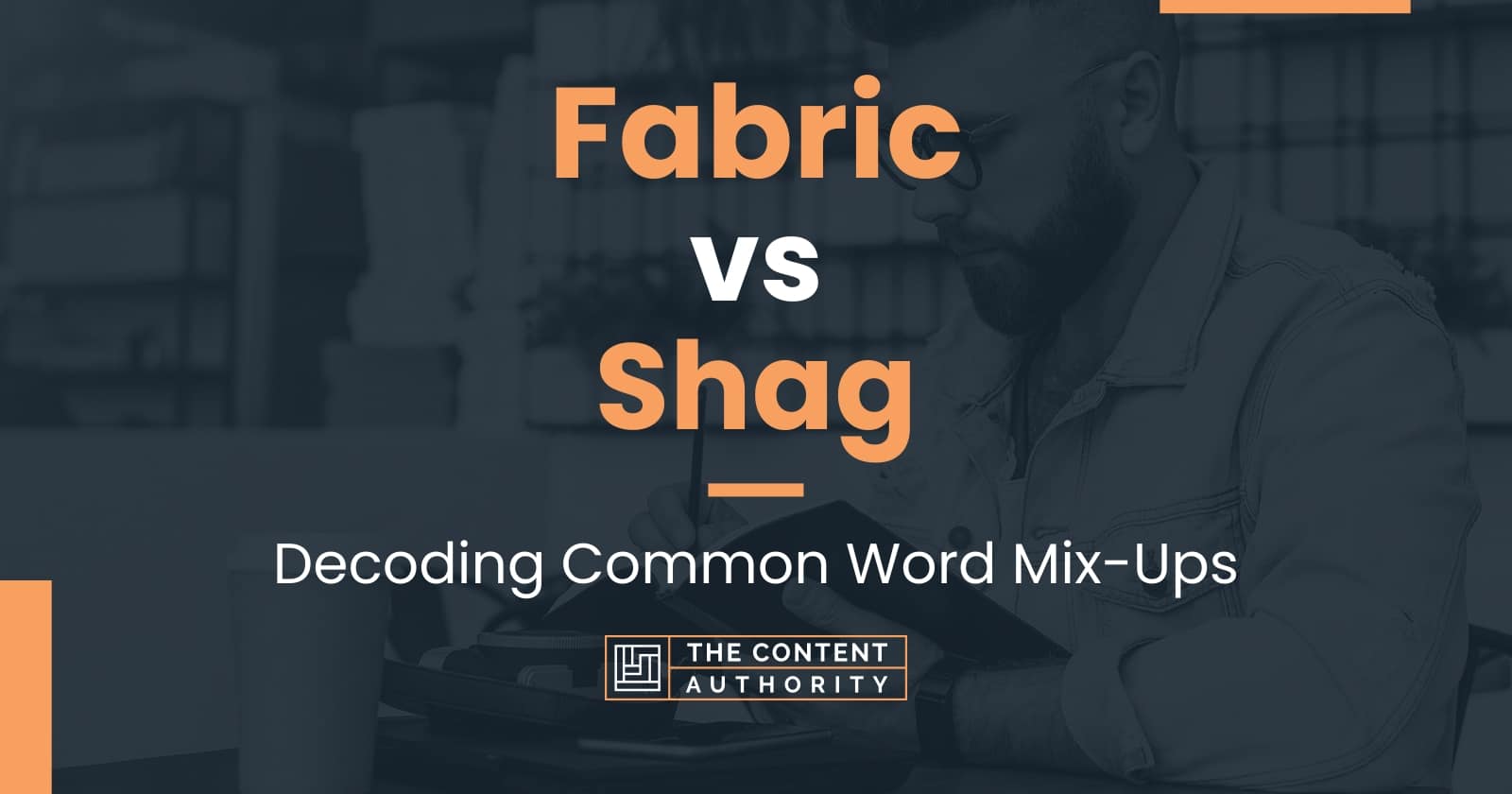 Fabric vs Shag: Decoding Common Word Mix-Ups