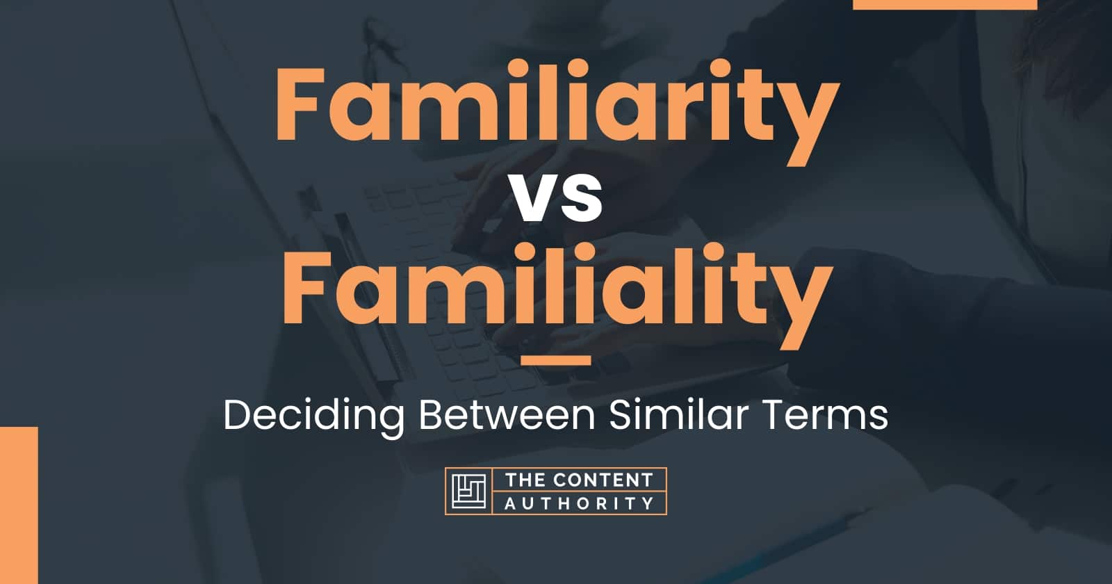 Familiarity vs Familiality Deciding Between Similar Terms