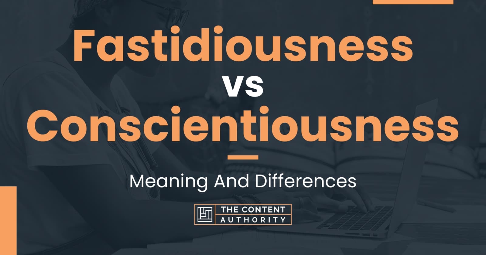 fastidiousness-vs-conscientiousness-meaning-and-differences