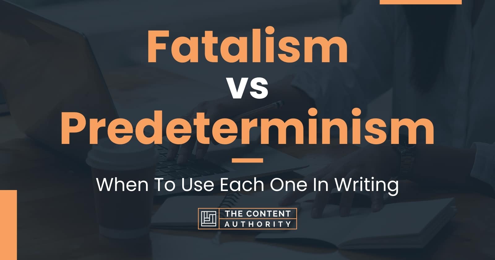 Fatalism vs Predeterminism: When To Use Each One In Writing