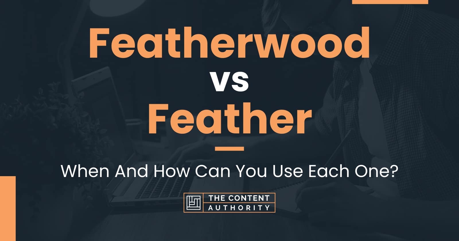 Featherwood vs Feather When And How Can You Use Each One?