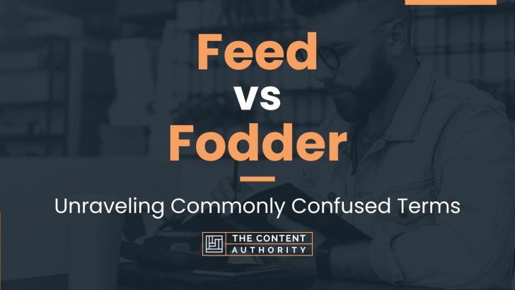 Feed vs Fodder: Unraveling Commonly Confused Terms