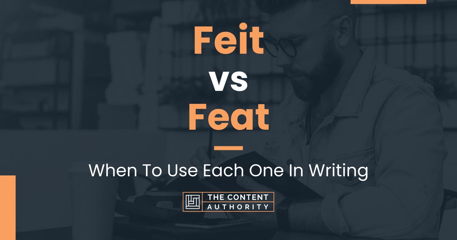 feit-vs-feat-when-to-use-each-one-in-writing