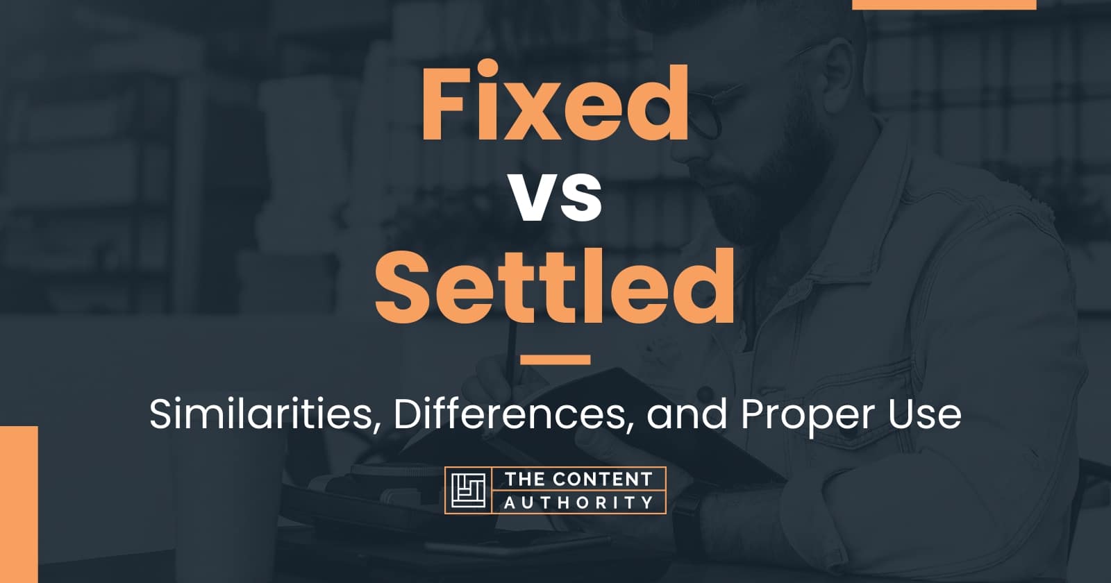 fixed-vs-settled-similarities-differences-and-proper-use