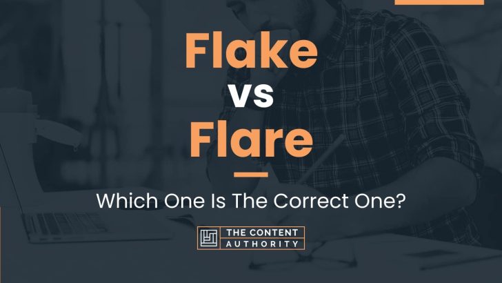 Flake vs Flare: Which One Is The Correct One?