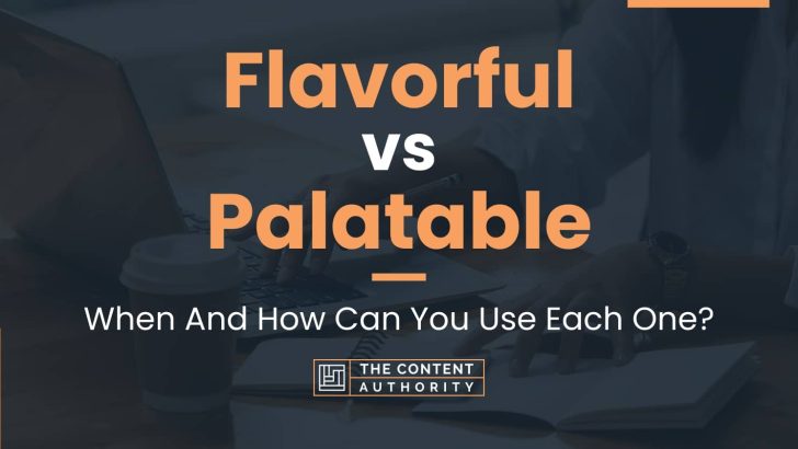 flavorful-vs-palatable-when-and-how-can-you-use-each-one