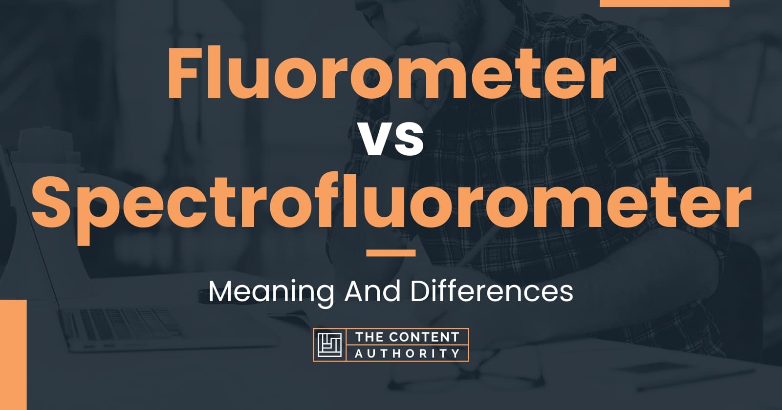 Fluorometer vs Spectrofluorometer Meaning And Differences