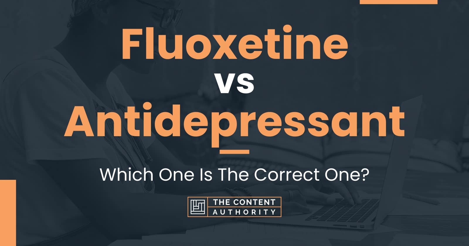 Fluoxetine Vs Antidepressant: Which One Is The Correct One?