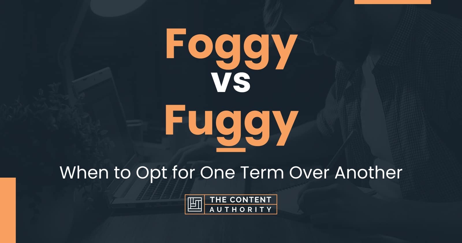 Foggy vs Fuggy: When to Opt for One Term Over Another