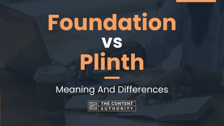 Foundation vs Plinth: Meaning And Differences