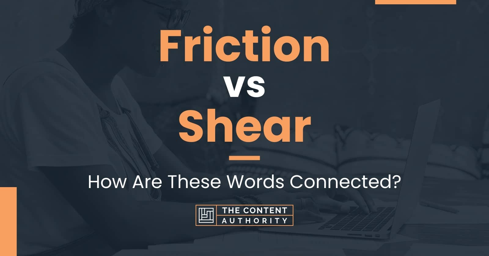 Friction vs Shear: How Are These Words Connected?