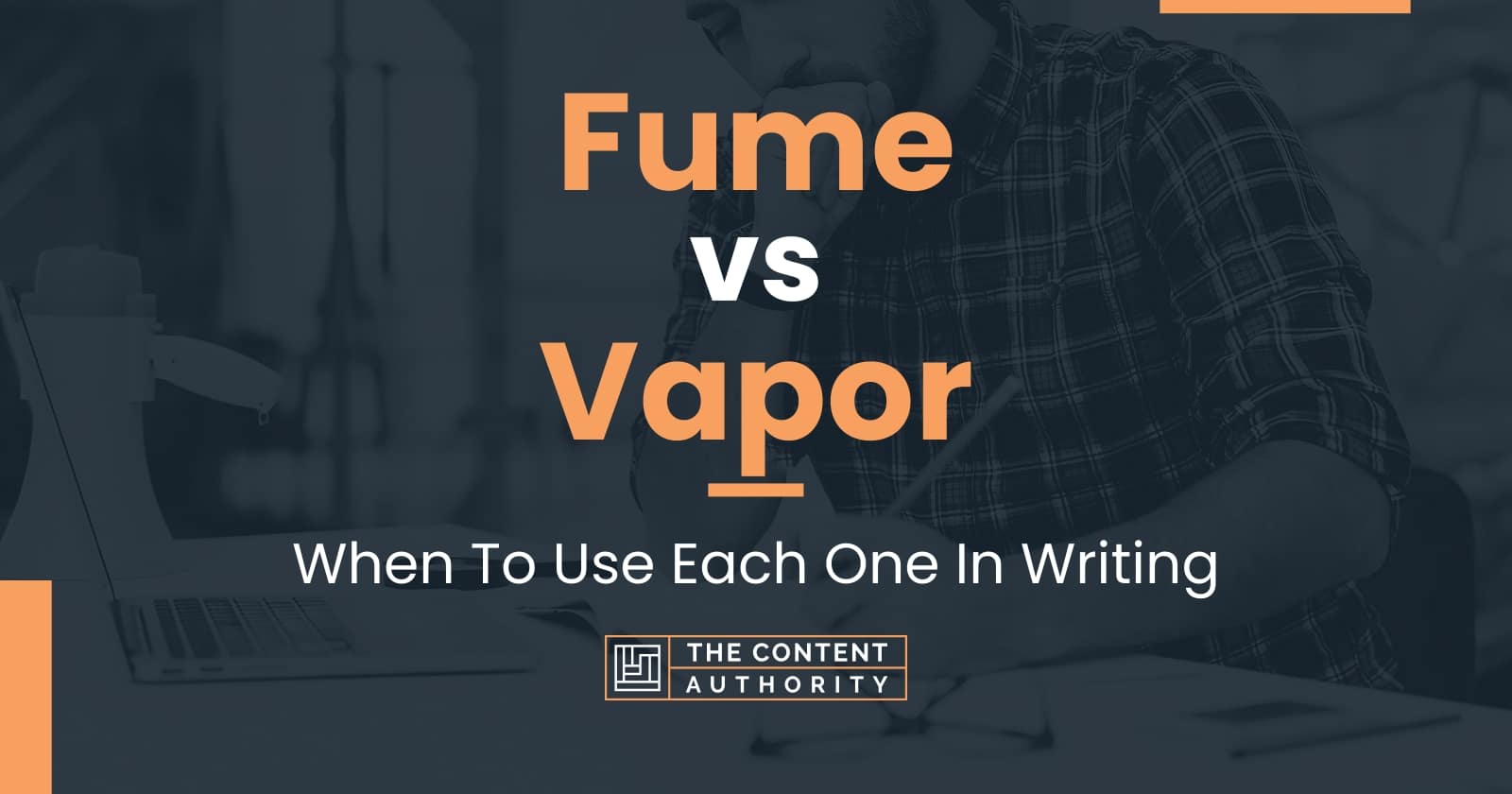 Fume vs Vapor: When To Use Each One In Writing