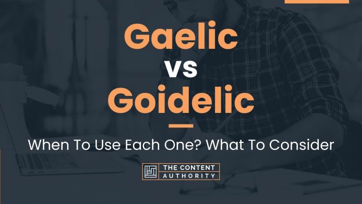 Gaelic vs Goidelic: When To Use Each One? What To Consider