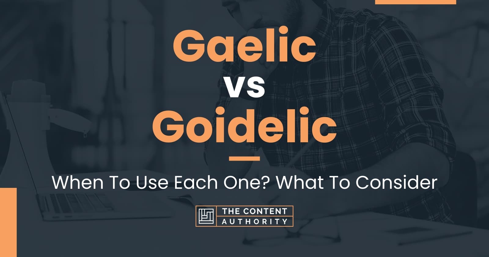 Gaelic vs Goidelic: When To Use Each One? What To Consider