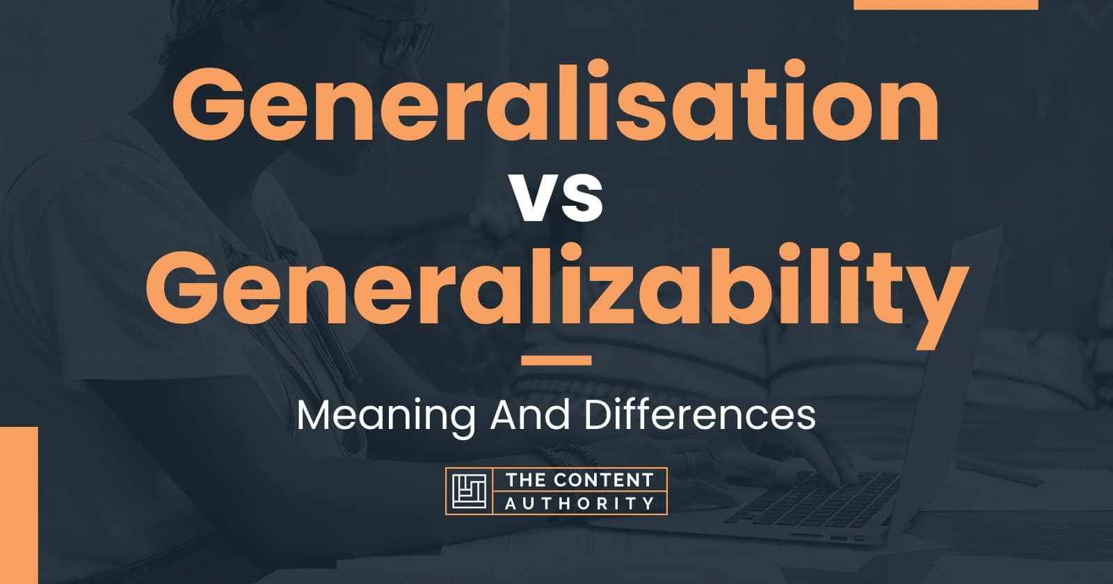 Generalisation vs Generalizability Meaning And Differences