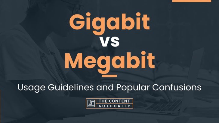 Gigabit vs Megabit: Usage Guidelines and Popular Confusions
