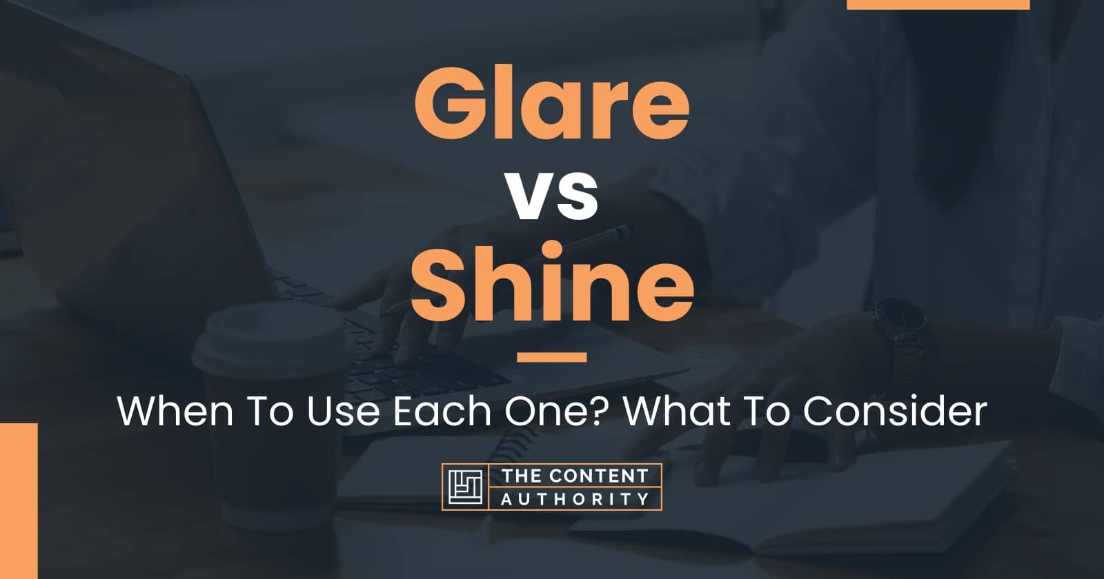 Glare vs Shine: When To Use Each One? What To Consider