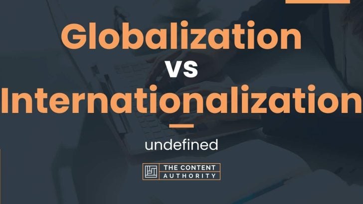 Globalization vs Internationalization: undefined