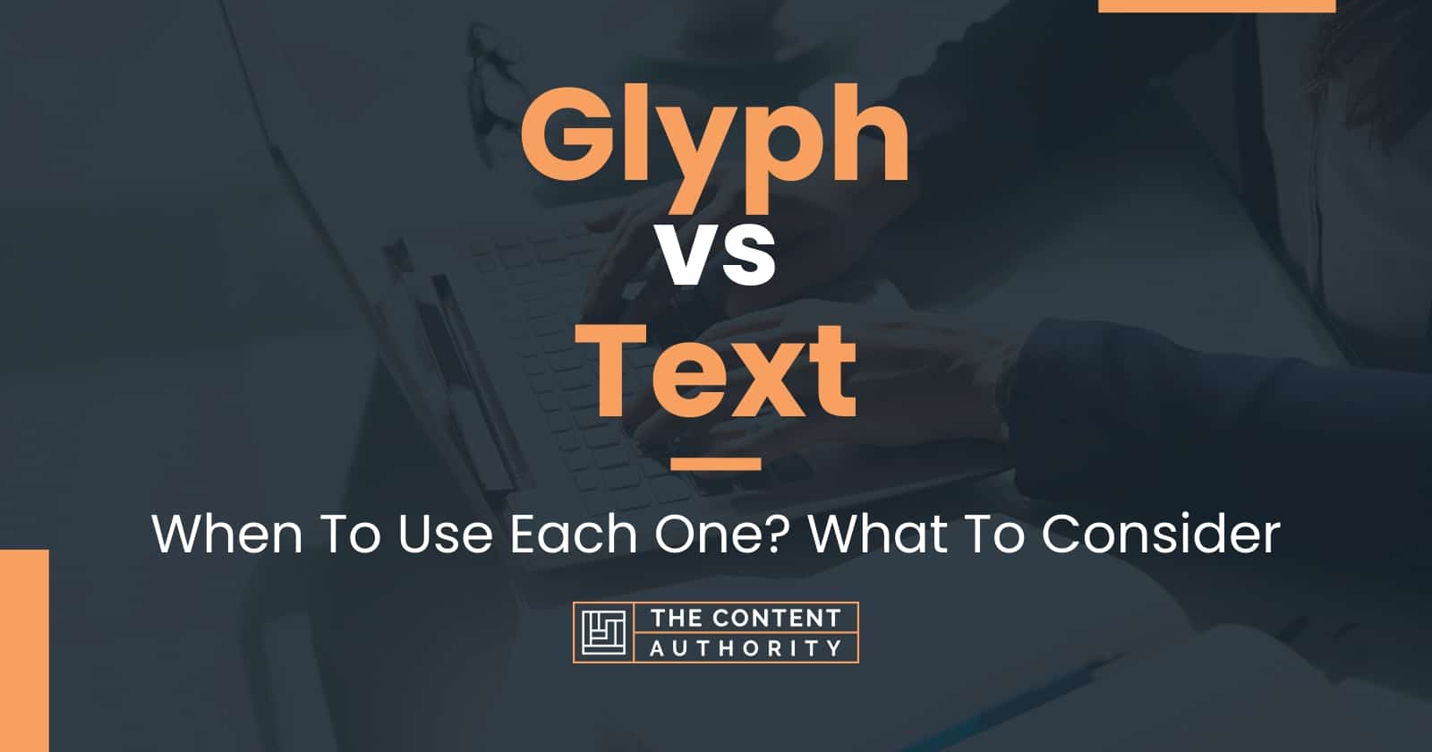 Glyph vs Text: When To Use Each One? What To Consider