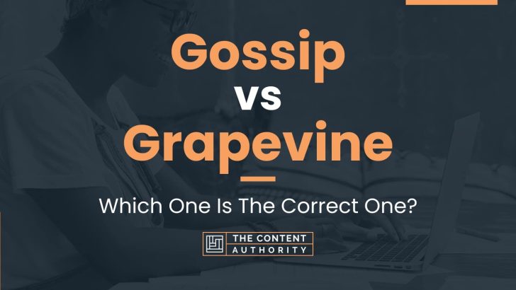 Gossip vs Grapevine: Which One Is The Correct One?